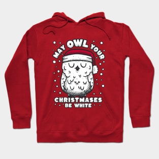 Owl Christmas - May Owl your christmases be white Hoodie